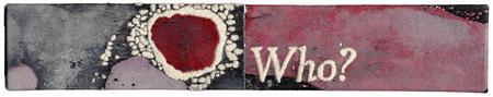  Who?','Mixed media: photo transfer, paint, colored pencil and embroidery on canvas mounted on wood, 11" x 2" 